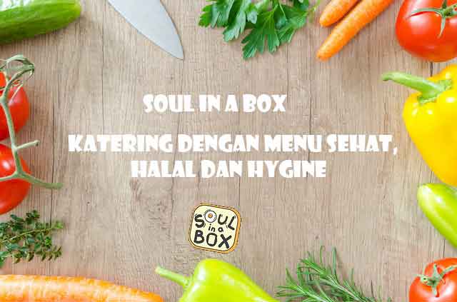 Soul In a Box : Layanan Katering Sehat, Lezat dan Higenis di Jakarta