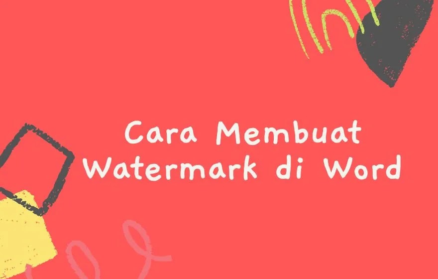 Ternyata Sangat Mudah untuk Cara Membuat Watermark di Word