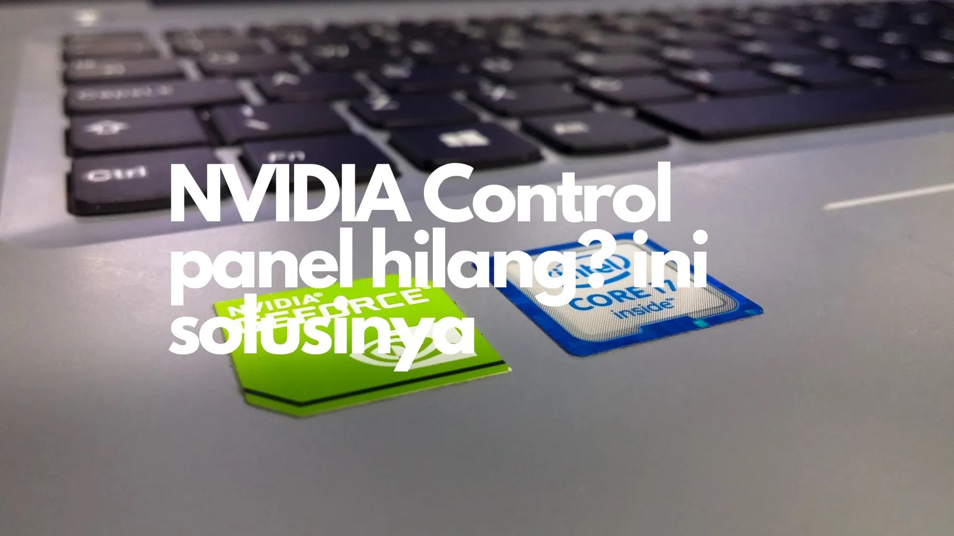 MUDAH! Cara Memperbaiki NVIDIA Control Panel yang Hilang di Windows 11 dan 10