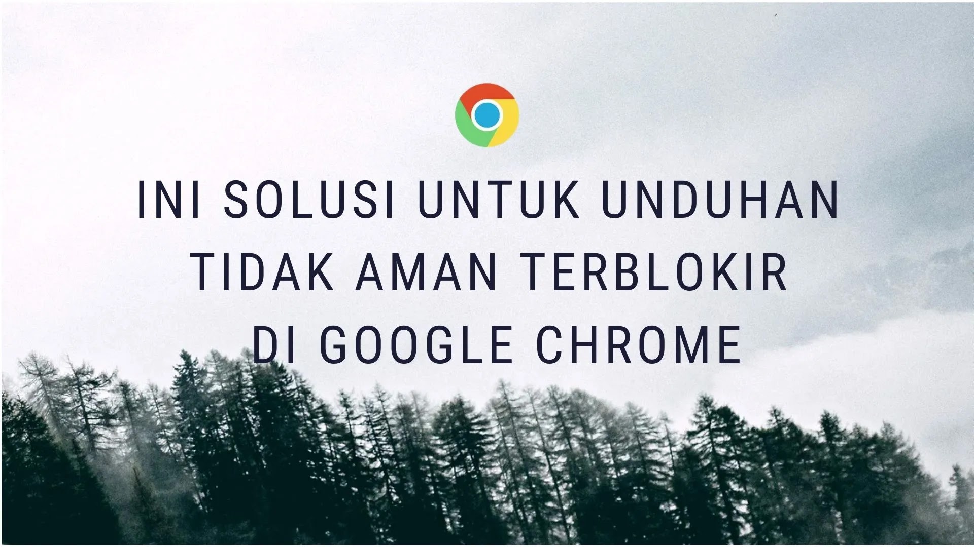 Cara Mengatasi Peringatan “Unduhan Tidak Aman Terblokir” di Chrome