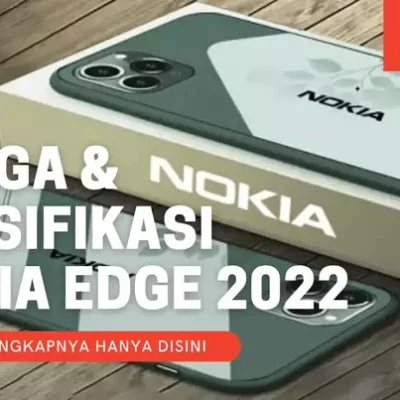 Bocoran! Spesifikasi dan Harga Nokia Edge 2022, Simak Lengkapnya!!