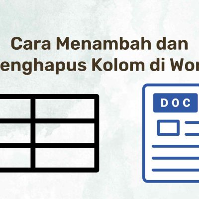Cara Menambahkan dan Menghapus Kolom Tabel di Word