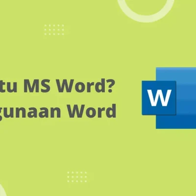Mengenal Apa Itu MS WORD dan Fungsinya, Serta Cara Menulis di Microsoft Word