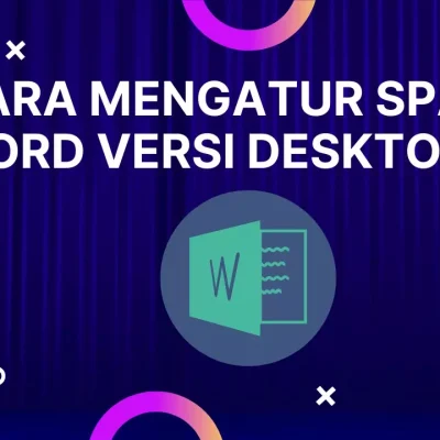 3 Cara Mengatur Spasi di Word Versi Laptop dan HP